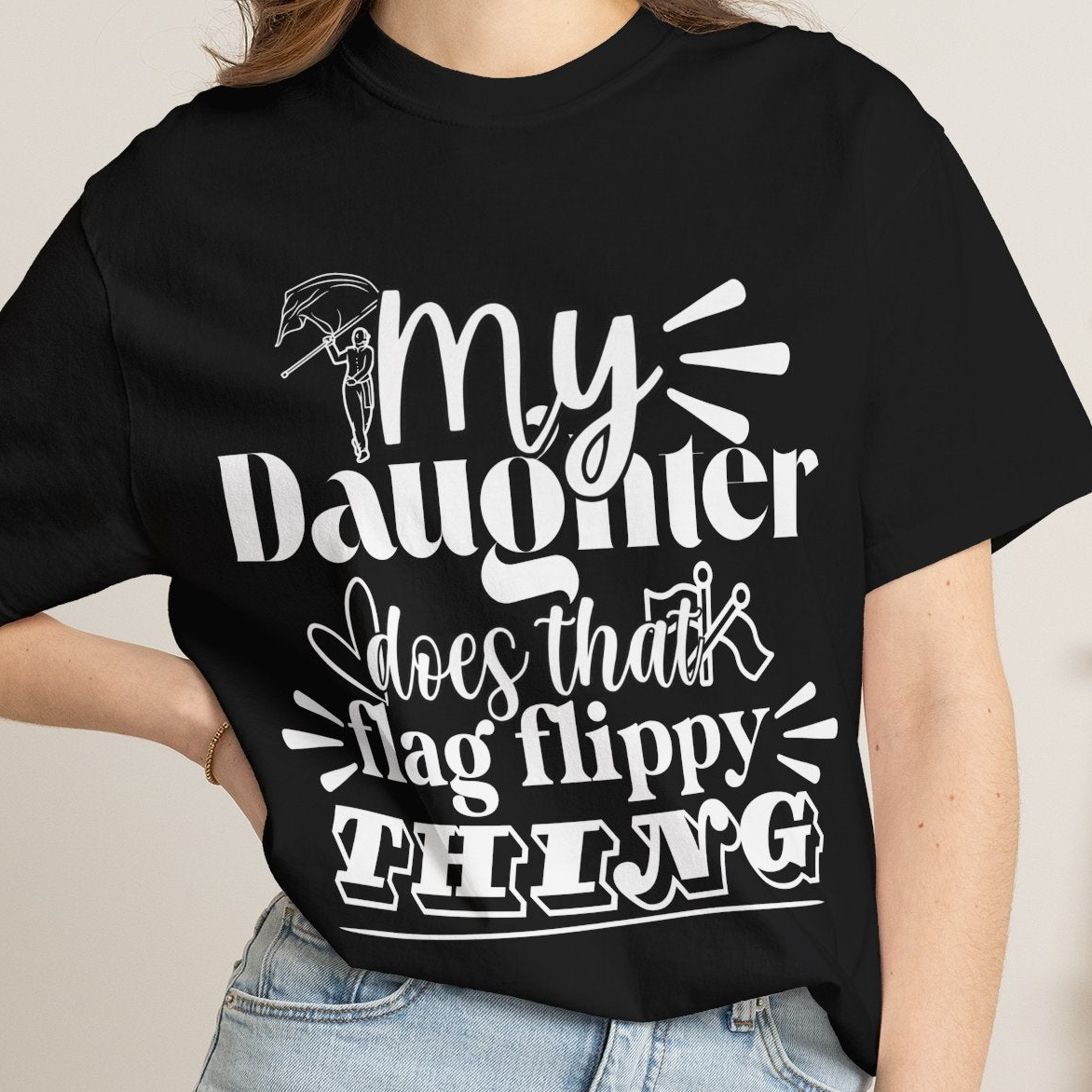 My daughter does that flag flippy thing- Funny Color guard T-shirt